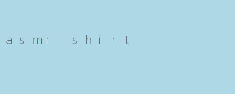 asmr shirt